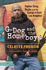 G Dog and the Homeboys: Fr. Greg and the Gangs of Los Angeles