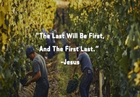 Working in the field with the text "the last will be firs and the first will be last."